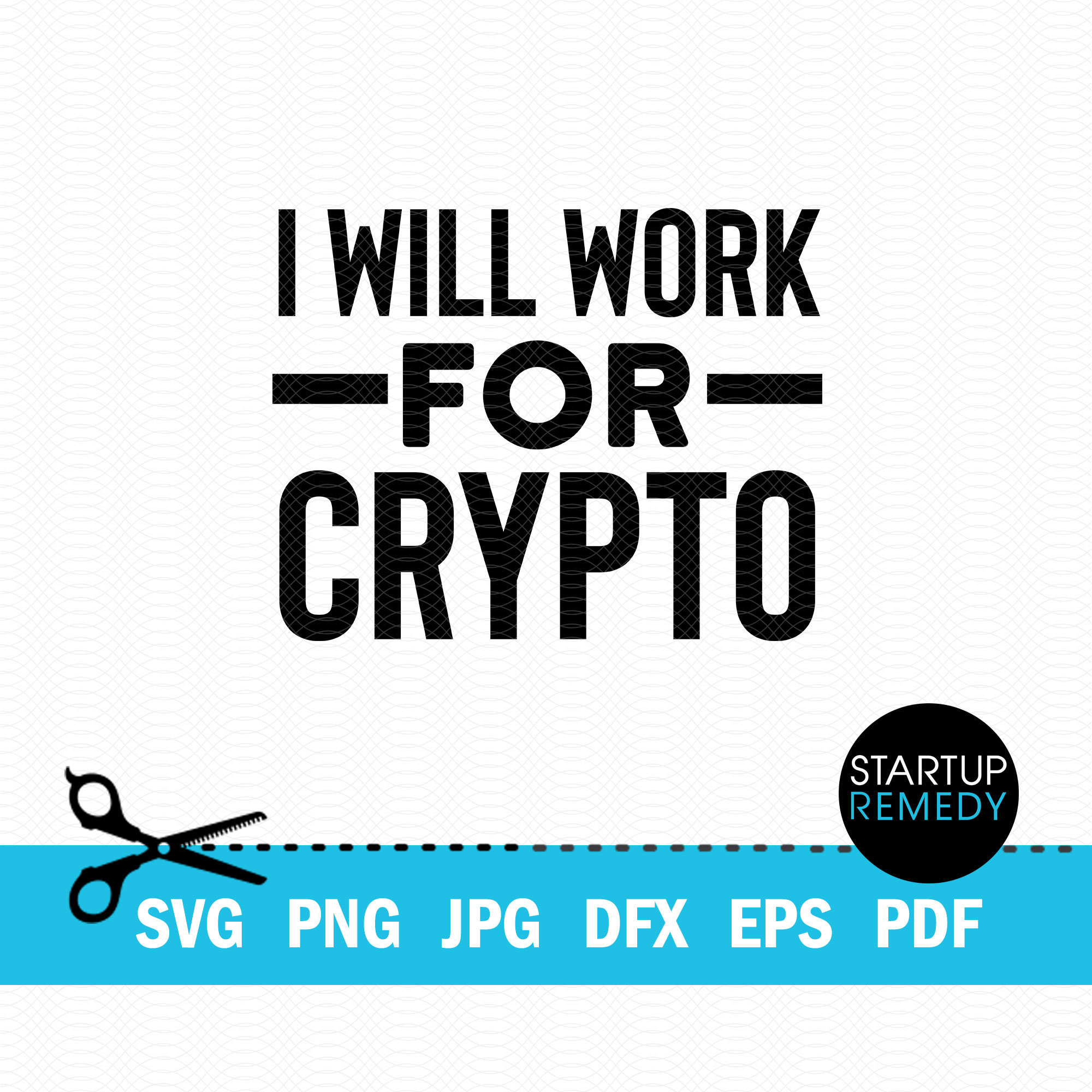 I Will Work for Bitcoin, Crypto Svg, Bitcoin Svg, Cryptocurrency Svg,  Digital Currency Svg, Cash Svg, Cut File for Cricut and Silhouette - Etsy