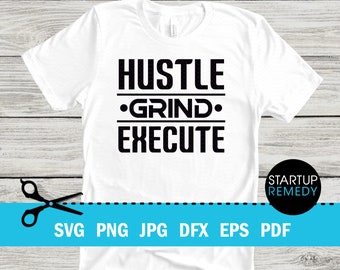 Hustle Grind Execute Entrepreneur Svg, Hustle Svg, Ambitious Svg, SVG Cut Files for Cricut, Svg for Shirts, Business SVG, Ceo SVG