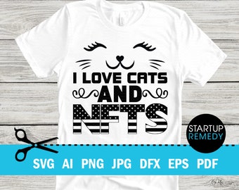 NFT Svg, I Love Cats And NFTs, Nft Shirt, Nft Prints, Nft Gift, NFT Mug, Svg Files for Cricut, Png Files, Nft Template, Nft Download