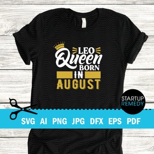 A Queen Was Born In August SVG, Leo SVG, Zodiac Svg, Leo Girl Svg, Its My Birthday Svg, Leo Queen Svg, Zodiac Sign Svg, August Birthday Svg