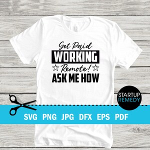 Get Paid Working Remote Ask Me How, Entrepreneur Svg, Hustle Svg, Ambitious Svg, SVG Cut Files for Cricut, Svg for Shirts, Business SVG