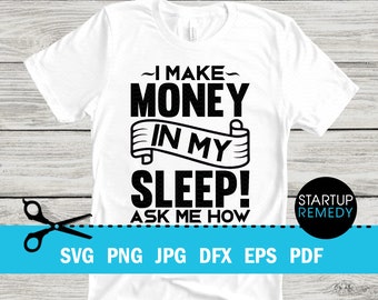 Hustle Svg, Boss SVG, Ceo SVG, Entrepreneur Svg, Ambitious Svg,  I Make Money In My Sleep, SVG Cut Files, Business Svg, Business Design