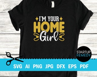 I'm Your Home Girl SVG, Realtor SVG, Home Girl Realtor,  Funny Realtor Gift, Real Estate Signs, Real Estate Png, Realtor Gift