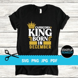 Capricorn SVG,  December Birthday, King Svg, Zodiac Svg, Zodiac Signs Svg, This King Was Born, Its My Birthday Svg, Birthday Gifts, T-Shirt