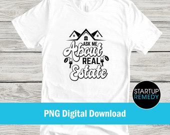 Ask Me About Real Estate, Png Sublimation, Real Estate Signs, Real Estate Png, Real Estate Shirt, Real Estate Marketing