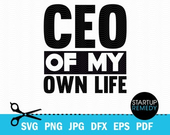 Ceo of My Own Life, Entrepreneur Svg, Hustle Svg, Ambitious Svg, SVG Cut Files for Cricut, Svg for Shirts, Business SVG, Ceo SVG