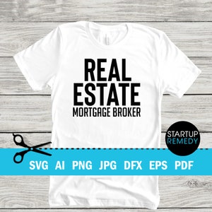 Real Estate Mortgage Broker SVG Cut File Vector png, jpg, eps, Real Estate Signs, Real Estate Png, Real Estate Shirt, Real Estate Marketing