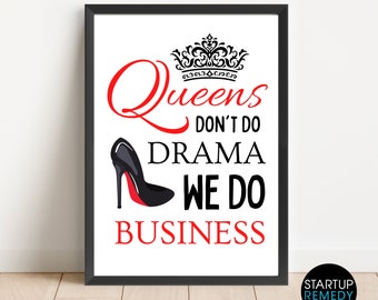 Queens Don't Do Drama We Do Business, Printable Wall Art, Quotes, Digital Print, Entrepreneur Wall Art, Home Decor, Office Decor, Queens