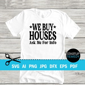 We Buy Houses Ask Me For Info Real Estate SVG Cut File Vector, Real Estate Image, Real Estate Png, Real Estate Shirt, Real Estate Marketing