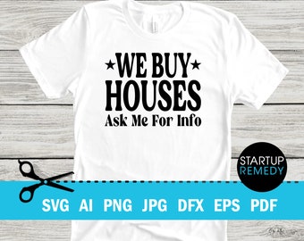 We Buy Houses Ask Me For Info Real Estate SVG Cut File Vector, Real Estate Image, Real Estate Png, Real Estate Shirt, Real Estate Marketing