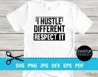 I Hustle Different Respect It Entrepreneur Svg, Hustle Svg, Ambitious Svg, SVG Cut Files for Cricut, Svg for Shirts, Business SVG, Ceo SVG