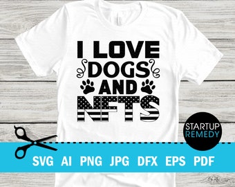 NFT Svg,  I Love Dogs And NFTs , Nft Shirt, Nft Prints, Nft Gift, NFT Mug, Svg Files for Cricut, Png Files, Nft Template, Nft Download