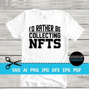 NFT Svg,  I&#39;d Rather Be Collecting NFTs, Nft Prints, Nft Gift, NFT Mug, Svg Files for Cricut, Png Files, Nft Template, Nft Download