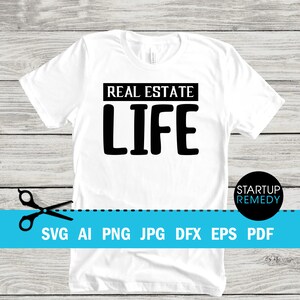 Real Estate Life SVG Cut File Vector png, jpg, eps, Real Estate Signs, Real Estate Png, Real Estate Shirt, Real Estate Marketing