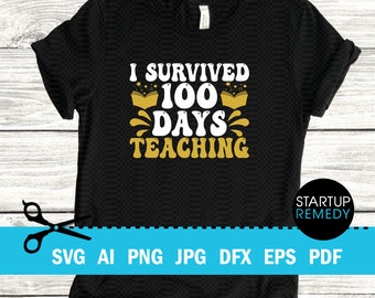100 Days SVG, Survivor Teacher SVG, 100 days of School Teacher, 100th Day School Teacher, Super Teacher Svg, Teacher Gifts, Teacher SVG, Png