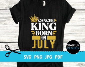 July Birthday, Cancer Svg, King Svg, Zodiac Svg, Zodiac Signs Svg, This King Was Born, Its My Birthday Svg, Birthday Gifts, King T-Shirt