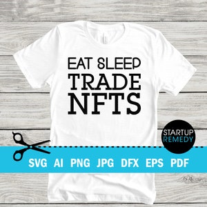 NFT Svg, Eat Sleep Trade NFTs, Nft Prints, Nft Gift, NFT Mug, Svg Files for Cricut, Png Files for Tshirt, Nft Template, Nft Download
