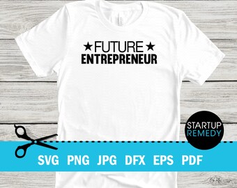 Future Entrepreneur Svg, Hustle Svg, Ambitious Svg, SVG Cut Files for Cricut, Svg for Shirts, Business SVG, Ceo SVG, Small Business