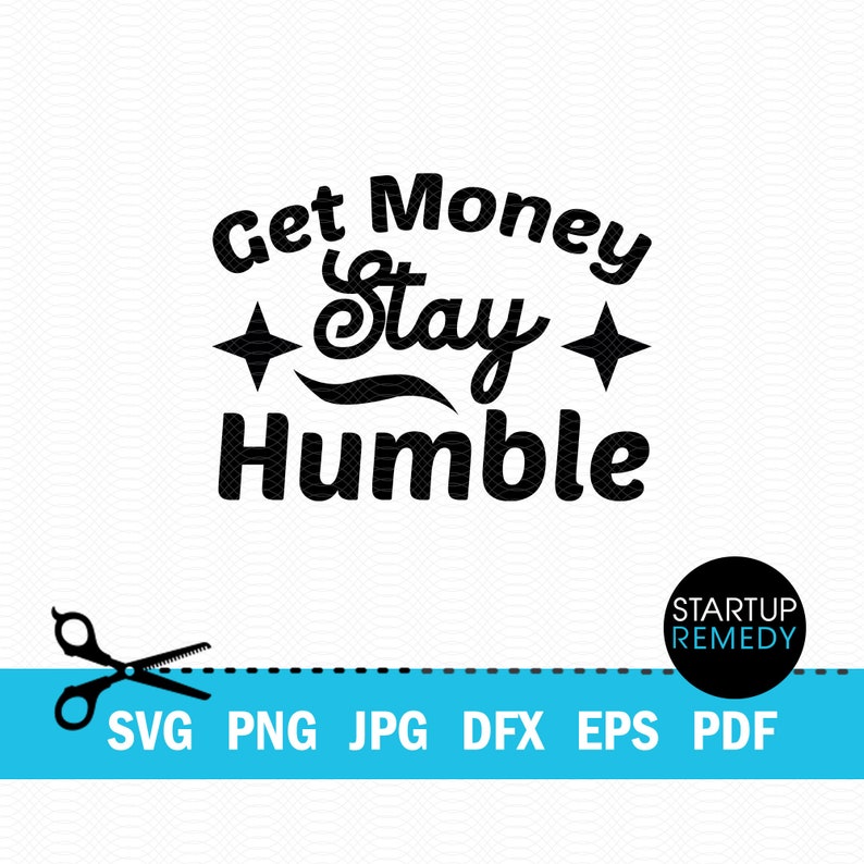 Get Money Stay Humble Entrepreneur Svg, Hustle Svg, Ambitious Svg, SVG Cut Files for Cricut, Svg for Shirts, Business SVG, Ceo SVG image 2