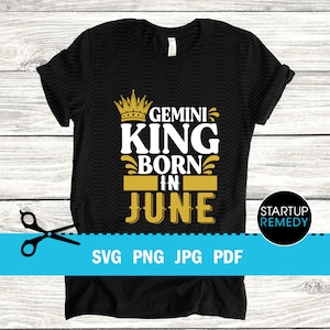 Gemini Svg, June Birthday,  King Svg, Zodiac Svg, Zodiac Signs Svg,  This King Was Born, Its My Birthday Svg, Birthday Gifts, King T-Shirt