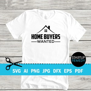 Home Buyers Wanted Real Estate SVG Cut File Vector png, jpg, Real Estate Signs, Real Estate Png, Real Estate Shirt, Real Estate Marketing