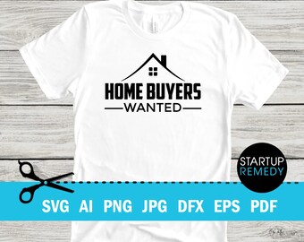 Home Buyers Wanted Real Estate SVG Cut File Vector png, jpg, Real Estate Signs, Real Estate Png, Real Estate Shirt, Real Estate Marketing