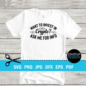 Want To Invest In Crypto Ask Me For Info, Bitcoin Svg, Crypto Svg, Cryptocurrency Svg, Digital Currency Svg, Cash Svg, Cut Files for Cricut