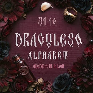 May include: A cross-stitch pattern on dark burgundy fabric featuring the text 31 10 DRACULESS ALPHABET and the letters A through N in a gothic font. The design is framed by dark red and black flowers, a single garlic clove, and a gold ring.