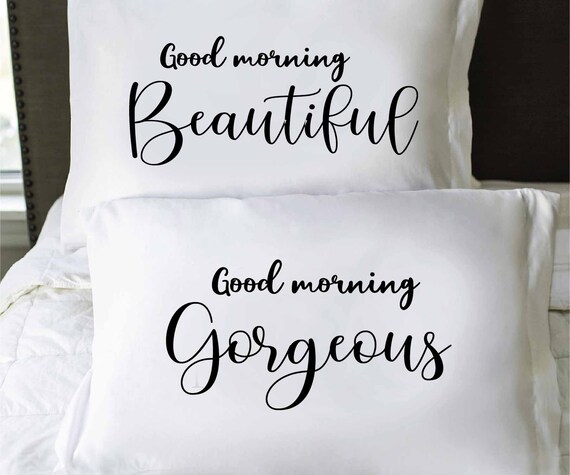 Good Morning Beautiful Gorgeous Pillow Pillowcase Etsy