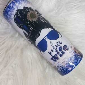 Police Wife Tumbler. Police Wife Cup. Police Wife Cup. Thin Blue Line Custom made Cup. Police messy bun Tumbler.