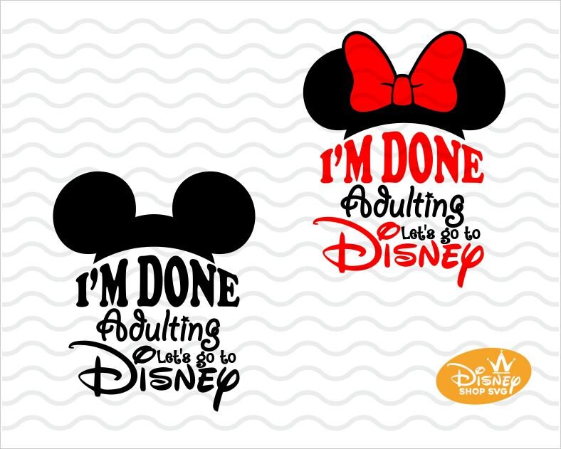 Download I M Done Adulting Let S Go To Disney Svg I M Etsy