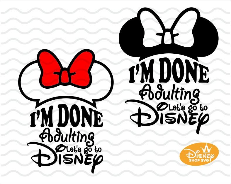 I'm Done Adulting Let's Go to Disney SVG / I'm | Etsy