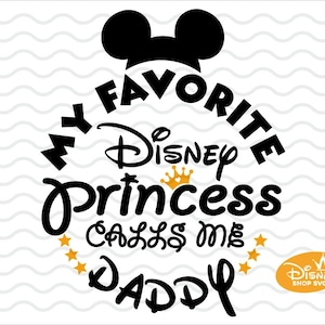 My Favorite Disney Princess Calls Me Daddy SVG / Dad Shirt SVG File / Saying MickeyMouse / Instant download design for cricut or silhouette