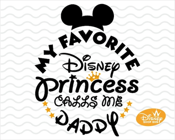 Download My Favorite Disney Princess Calls Me Daddy Svg Dad Shirt Svg Etsy