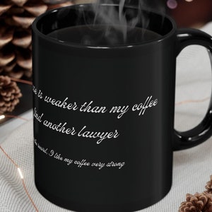 Funny Lawyer Coffee Mug: Attorney Gift - Weak Case Quote