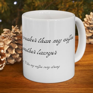 Funny Lawyer Coffee Mug: Strong Coffee Gift (11oz or 15oz)