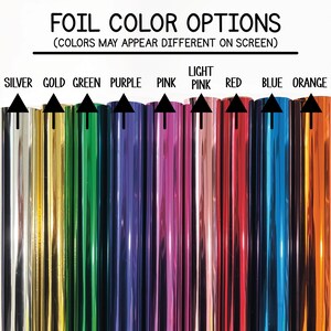 May include: A display of foil color options, including silver, gold, green, purple, pink, light pink, red, blue, and orange. The text "FOIL COLOR OPTIONS" is at the top, with a disclaimer about screen color variations.