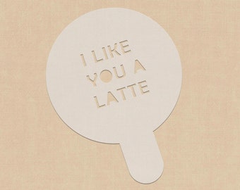 I Like You a Latte | Cappuccino Stencil | Cocktail Stencil | Coffee | Latte Stencil | White