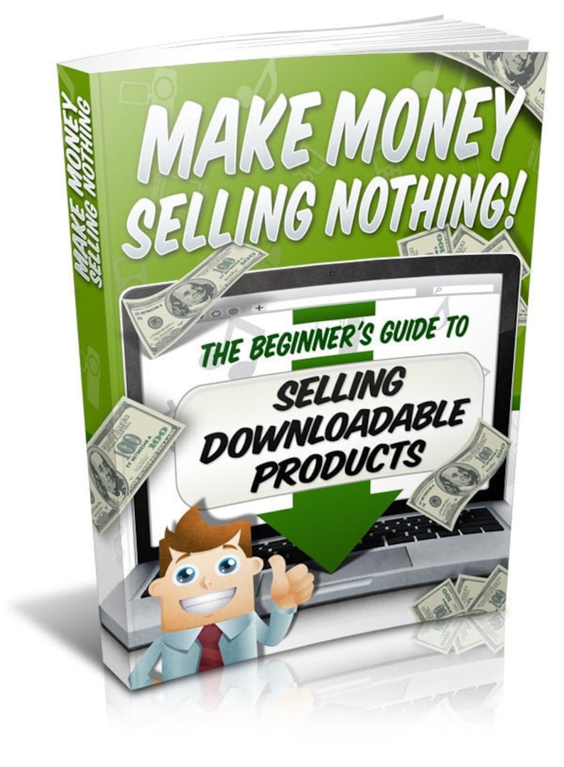 K&ouml;nnte beinhalten: Ein gr&uuml;nes und wei&szlig;es Buchcover mit dem Titel "Make Money Selling Nothing!" und dem Untertitel "The Beginner's Guide to Selling Downloadable Products". Das Cover zeigt eine Comicfigur mit einem Laptop und Dollar-Scheinen.