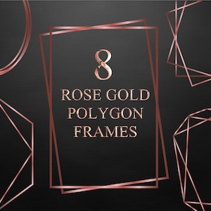 May include: Eight rose gold polygon frames on a black background. The frames are in different shapes and sizes. The text "8 ROSE GOLD POLYGON FRAMES" is in the centre of the image.