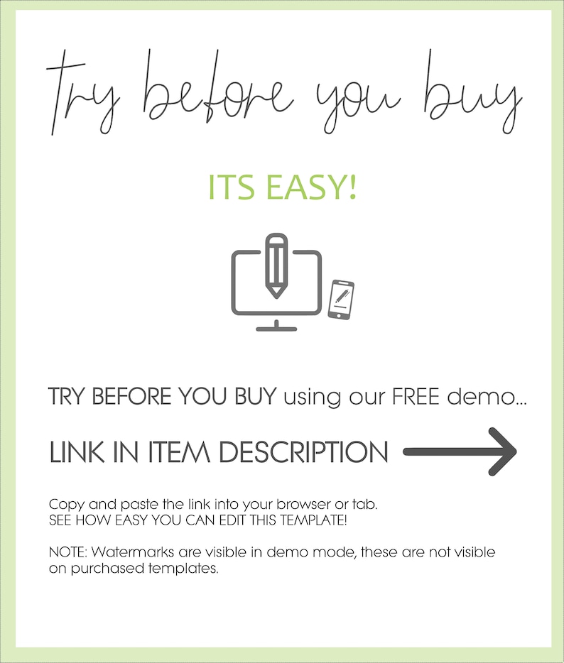 May include: A graphic with the text "try before you buy" and "ITS EASY!"  A computer screen with a pencil icon and a mobile phone with a pencil icon. The text "TRY BEFORE YOU BUY using our FREE demo... LINK IN ITEM DESCRIPTION" with a right arrow.