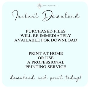 May include: A light blue square graphic with the text "Instant Download" in elegant script. The text below states that purchased files are immediately available for download, and can be printed at home or by a professional service. The bottom text reads "download and print today!"