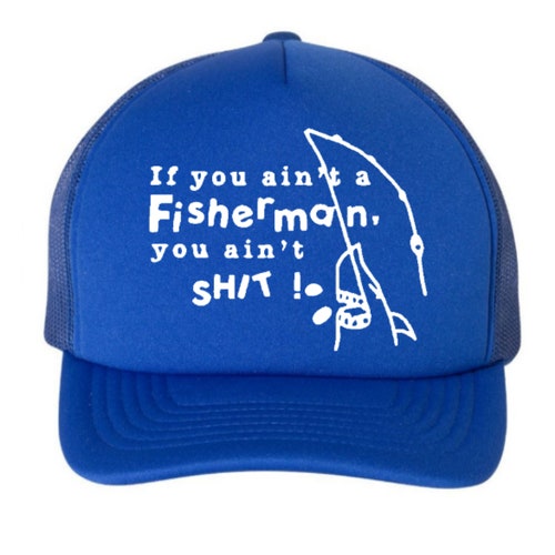 If You Ain't A Fisherman Hat Harry 