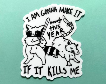 Sword raccoon & knife possum sticker - &quot;I am gonna make it through this year if it kills me&quot; - inspired by lyrics from the Mountain Goats