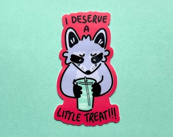 Treat yourself raccoon vinyl sticker