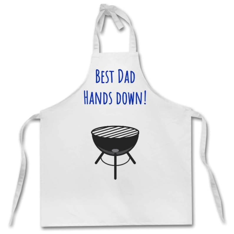 May include: White apron with blue text that reads "Best Dad Hands Down!" and a black and white illustration of a grill.