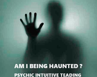 Am I being haunted? One hour fast accurate psychic intuitive reading