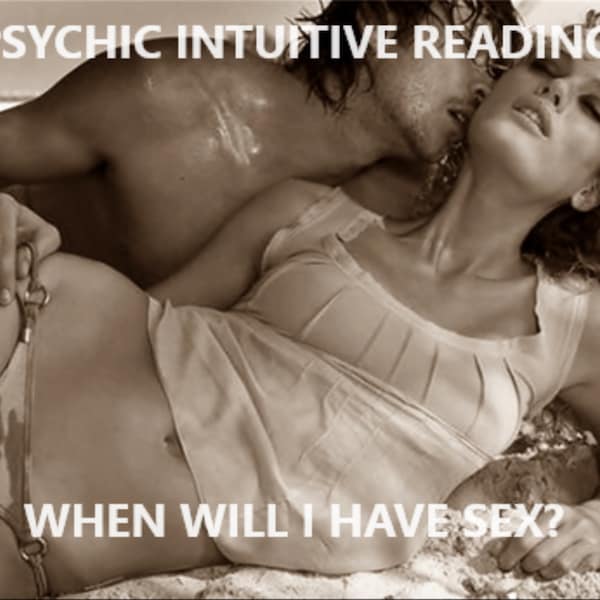 When will we have sex? one hour fast accurate psychic intuitive reading