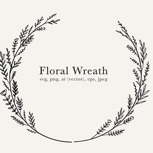 May include: A black and white line drawing of a floral wreath. The wreath is made of simple, delicate branches and leaves. The text "Floral Wreath" is written in the center of the wreath, along with the file types available for download: "svg, png, ai (vector), eps, jpeg".