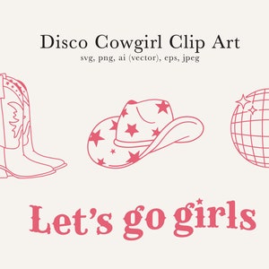 Disco Cowgirl Clip Art, Let's go Girls SVG, Space Cowgirl Bachelorette Design, Nashville Bachelorette PNG